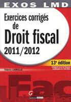 Couverture du livre « Exercices corrigés de droit fiscal (édition 2011/2012) » de Thierry Lamulle aux éditions Gualino