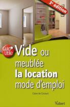 Couverture du livre « Vide ou meublée ; la location ; mode d'emploi (3e édition) » de Claire De Circourt aux éditions Vuibert