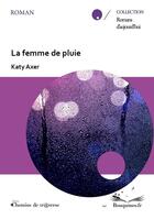 Couverture du livre « La femme de pluie » de Katy Axer aux éditions Chemins De Traverse