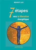 Couverture du livre « 7 étapes vers la libération énergétique ; le concept des points faisceaux » de Benoit Lux aux éditions Books On Demand