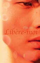 Couverture du livre « Libère-moi » de Tifa Six aux éditions Books On Demand