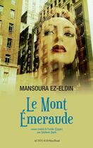 Couverture du livre « Le mont Emeraude » de Mansoura Ezzedine aux éditions Editions Actes Sud