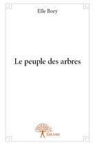 Couverture du livre « Le peuple des arbres » de Elle Bory aux éditions Edilivre