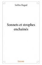 Couverture du livre « Sonnets et strophes enchaînés » de Saliha Ragad aux éditions Edilivre