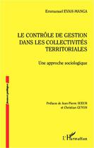 Couverture du livre « Le contrôle de gestion dans les collectivités territoriales ; une approche sociologique » de Emmanuel Evah-Manga aux éditions L'harmattan