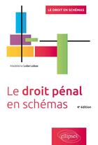 Couverture du livre « Le droit pénal en schémas (4e édition) » de Madeleine Lobe Lobas aux éditions Ellipses