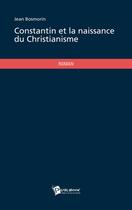 Couverture du livre « Constantin et la naissance du Christianisme » de Jean Bosmorin aux éditions Publibook