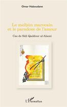 Couverture du livre « Le melhun marocain et le paradoxe de l'amour ; cas de Sidi Qaddour al-Alami » de Omar Haboudane aux éditions L'harmattan