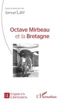 Couverture du livre « Octave Mirbeau et la Bretagne » de Samuel Lair aux éditions L'harmattan