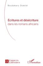 Couverture du livre « Écritures et désecriture dans les romans africains » de Diakite Boubakary aux éditions L'harmattan