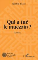 Couverture du livre « Qui a tue le muezzin ? » de Rachid Braki aux éditions L'harmattan