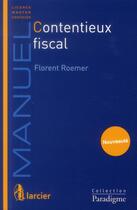 Couverture du livre « Contentieux fiscal » de Florent Roemer aux éditions Larcier
