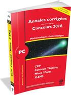 Couverture du livre « Mathématiques, informatique ; PC ; annales corrigées (concours 2018) » de Vincent Puyhaubert aux éditions H & K