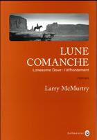 Couverture du livre « Lonesome Dove : l'affrontement ; lune comanche » de Larry Mcmurtry aux éditions Gallmeister