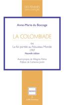 Couverture du livre « La colombiade ou la foi portée au Nouveau Monde 1747 » de Du Bocage Anne-Marie aux éditions Indigo Cote Femmes