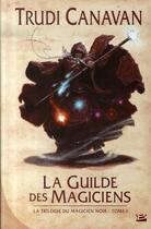 Couverture du livre « La trilogie du magicien noir Tome 1 : la guilde des magiciens » de Trudi Canavan aux éditions Bragelonne