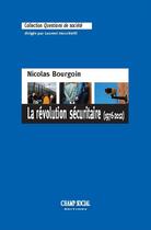 Couverture du livre « La révolution sécuritaire (1976-2012) » de Nicolas Bourgoin aux éditions Champ Social