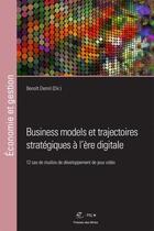 Couverture du livre « Business models et trajectoires stratégiques à l'ère digitale » de Benoit Demil aux éditions Presses De L'ecole Des Mines