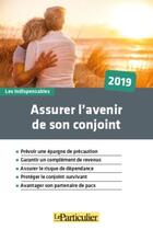 Couverture du livre « Assurer l'avenir de son conjoint (édition 2019) » de  aux éditions Le Particulier