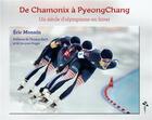 Couverture du livre « De Chamonix à Pyeongchang ; un siècle d'olympisme en hiver » de Eric Monnin aux éditions Desiris