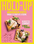 Couverture du livre « Hold-up - 80 recettes iconiques sans sucre & sans gluten » de Monsieur Keto aux éditions Thierry Souccar