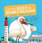 Couverture du livre « Les p'tits secrets du Bassin d'Arcachon » de Veronique Hermouet et Luc Turlan aux éditions Geste