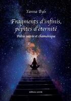 Couverture du livre « Fragments d'infinis, pépites d'éternité » de Yanna Byls aux éditions Unicite