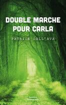 Couverture du livre « Double marche pour Carla » de Patrick Dall'Ava aux éditions Editions Maia