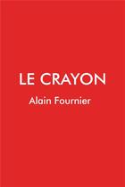Couverture du livre « Le crayon » de Alain Fournier aux éditions Hello Editions