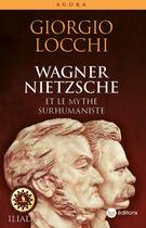 Couverture du livre « Wagner, Nietzsche et le mythe surhumaniste » de Giorgio Locchi aux éditions La Nouvelle Librairie