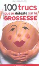 Couverture du livre « 100 Trucs Que Je Deteste Sur La Grossesse » de Kate Konopicky aux éditions Marabout