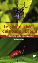 Couverture du livre « Le guide des bêtes qui nous embêtent ; protégez votre jardin écologiquement » de Michael Chinery aux éditions Delachaux & Niestle