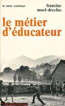 Couverture du livre « Le métier d'éducateur » de Muel-Dreyfus F. aux éditions Minuit
