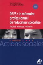 Couverture du livre « DEES, le mémoire professionnel de l'éducateur spécialisé » de Stephane Rullac aux éditions Esf