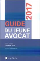 Couverture du livre « Guide du jeune avocat (édition 2017) » de Emmanuel Pierrat et Collectif aux éditions Lexisnexis