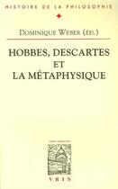 Couverture du livre « Hobbes, Descartes et la métaphysique » de Dominique Weber aux éditions Vrin