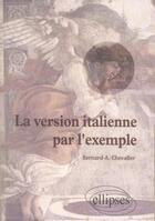 Couverture du livre « La version italienne par l'exemple » de Bernard Chevalier aux éditions Ellipses