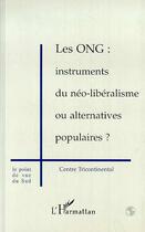 Couverture du livre « Les Ong: Instruments du Néo-Libéralisme ou Alternatives Populaires ? » de  aux éditions L'harmattan