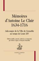 Couverture du livre « Mémoires d'Antoine Le Clair (1634-1716) ; aide-major de la ville de Grenoble au temps de Louis XIV » de Antoine Le Clair aux éditions Honore Champion