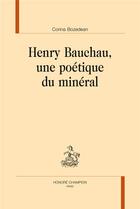 Couverture du livre « Henry Bauchau, une poétique du mineral » de Corina Bozedean aux éditions Honore Champion