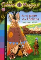 Couverture du livre « La cabane magique t.17 ; sur la piste des Indiens » de Mary Pope Osborne aux éditions Bayard Jeunesse