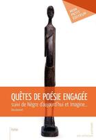 Couverture du livre « Quêtes de poésie engagée ; nègre aujourd'hui et imagine... » de Dieudonnet aux éditions Mon Petit Editeur