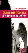 Couverture du livre « Guide des tombes d'hommes célèbres » de Bertrand Beyern aux éditions Cherche Midi