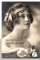Couverture du livre « La fille du miel » de Annie-Gisele Cousty aux éditions Editions Du Panthéon