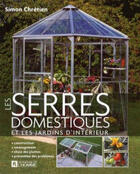 Couverture du livre « Les serres domestiques et les jardins d interieur » de Chretien Simon aux éditions Editions De L'homme