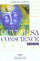Couverture du livre « Ouvrir Sa Conscience ; A La Recherche De L'Equilibre » de Catherine Jalbert aux éditions Quebecor