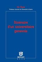 Couverture du livre « Itinéraire d'un universitaire genevois » de Ivo Rens aux éditions Bruylant