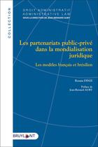 Couverture du livre « Les partenariats public-privé dans la mondialisation juridique ; les modèles français et brésilien » de Renata Diniz aux éditions Bruylant
