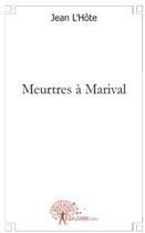 Couverture du livre « Meurtres à Marival » de Jean L'Hote aux éditions Edilivre