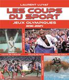 Couverture du livre « Les coups du sport : Jeux Olympiques 1896-2024 » de Laurent Luyat aux éditions Ramsay